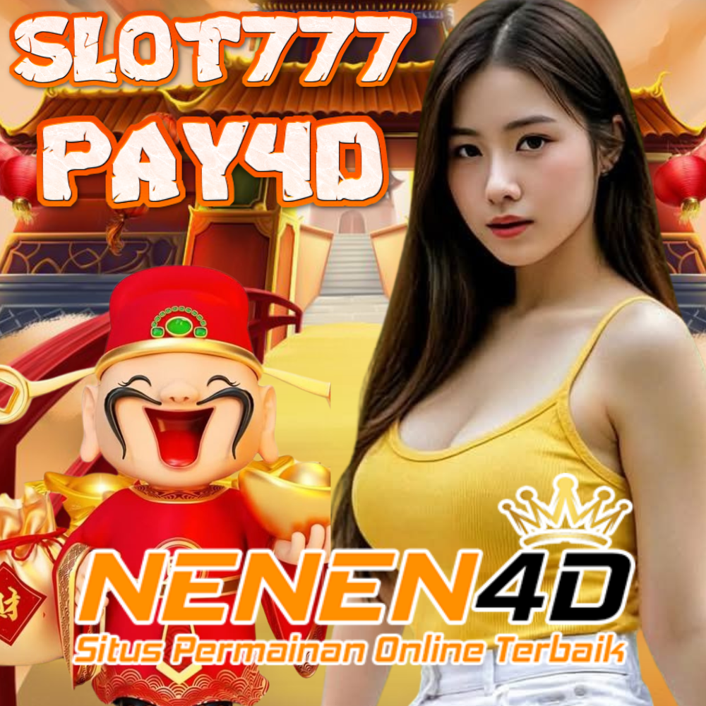NENEN4D: Situs Slot777 Resmi Gacor Server Luar Negri Dari Pay4d