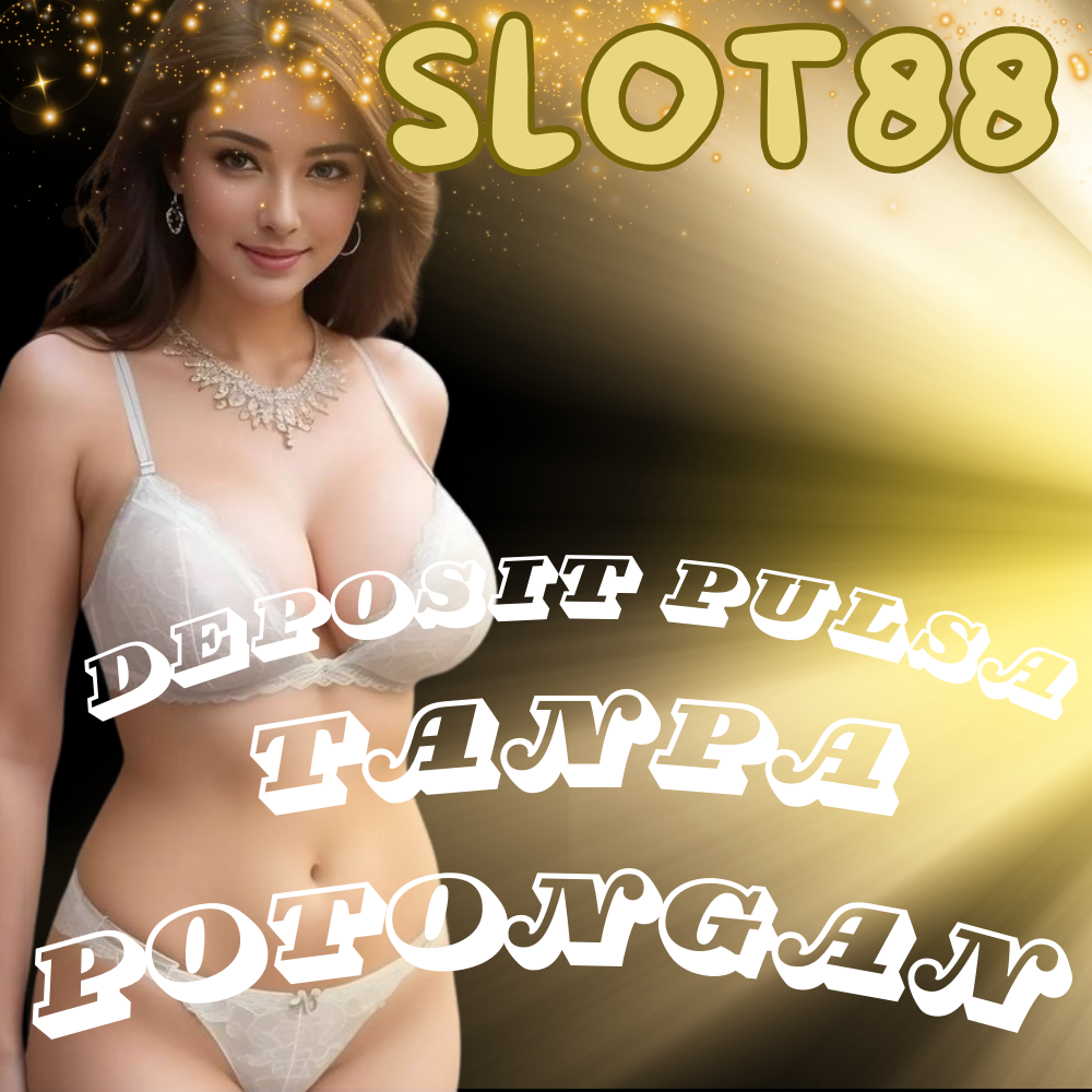 SLOT88 : Rekomendasi Link Slot88 Gacor Online Deposit Pulsa Gopay Dana 5000 Tanpa Potongan